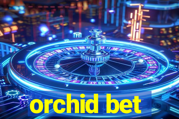 orchid bet