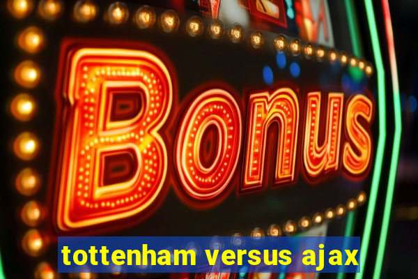 tottenham versus ajax