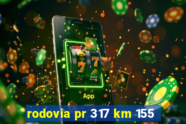 rodovia pr 317 km 155