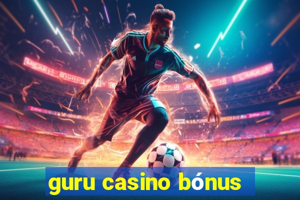 guru casino bónus