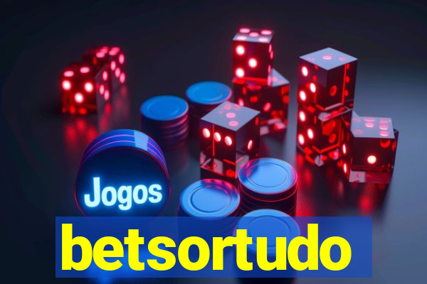 betsortudo