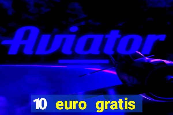 10 euro gratis betsson casino ohne einzahlung