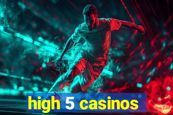 high 5 casinos