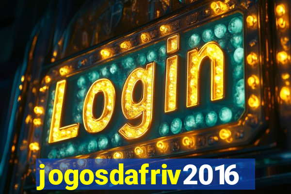 jogosdafriv2016