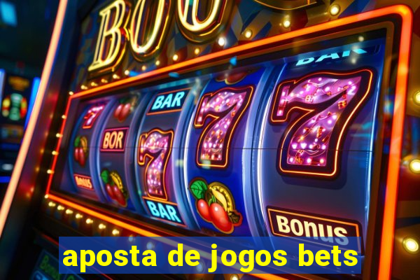 aposta de jogos bets