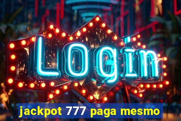 jackpot 777 paga mesmo