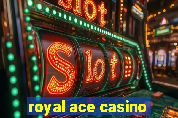 royal ace casino