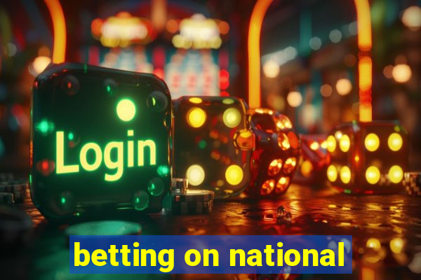 betting on national