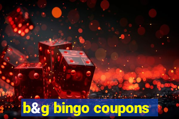 b&g bingo coupons