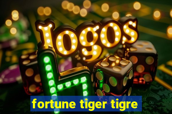 fortune tiger tigre