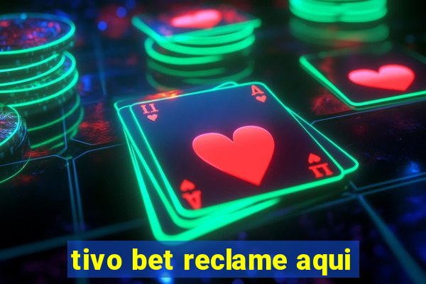 tivo bet reclame aqui