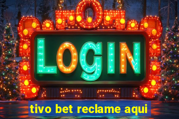 tivo bet reclame aqui