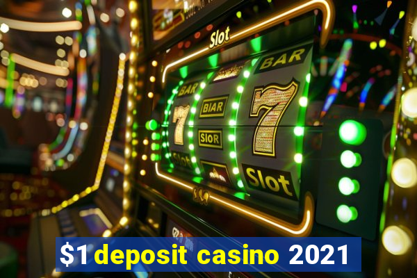 $1 deposit casino 2021