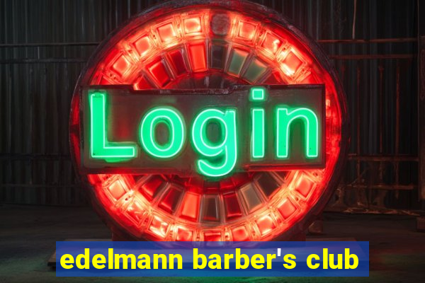 edelmann barber's club