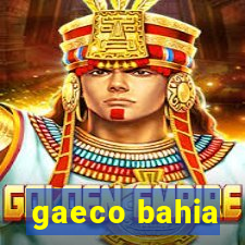 gaeco bahia