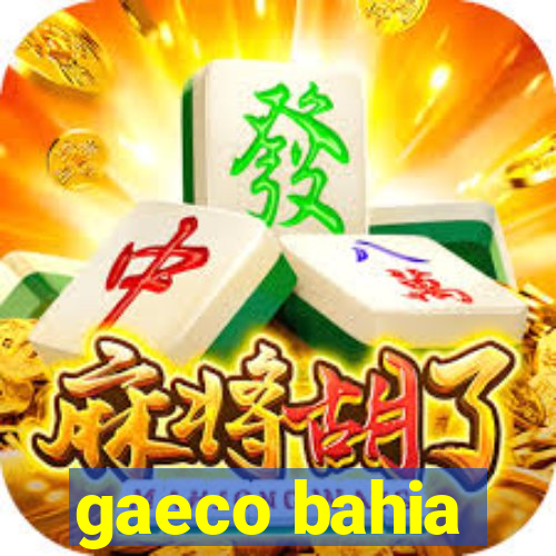 gaeco bahia