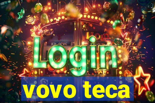 vovo teca