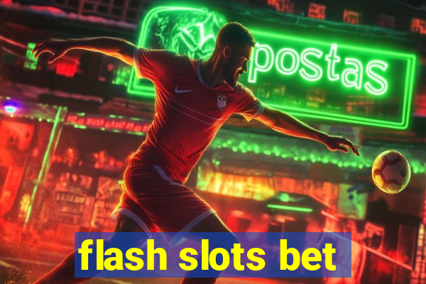 flash slots bet