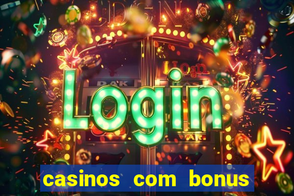 casinos com bonus de registo