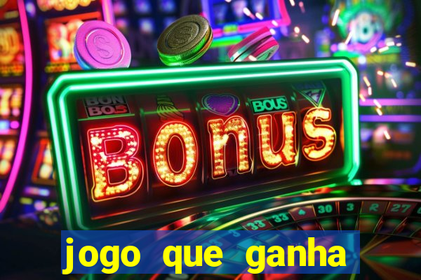 jogo que ganha dinheiro do tigrinho