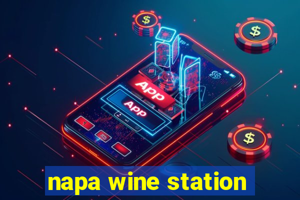 napa wine station