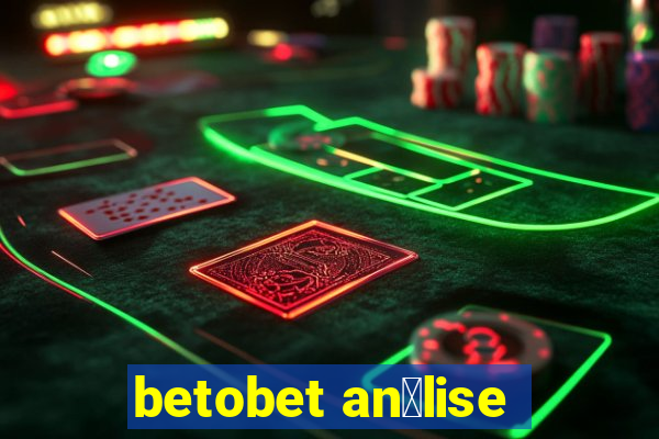 betobet an谩lise