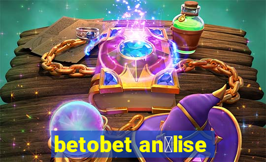 betobet an谩lise