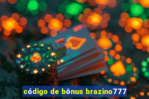 código de bônus brazino777