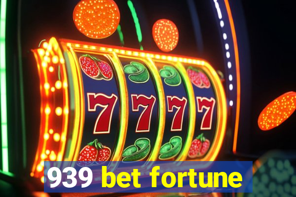 939 bet fortune