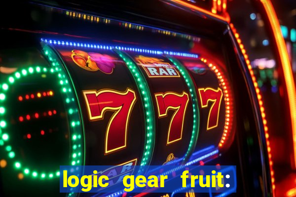 logic gear fruit: gear wheels