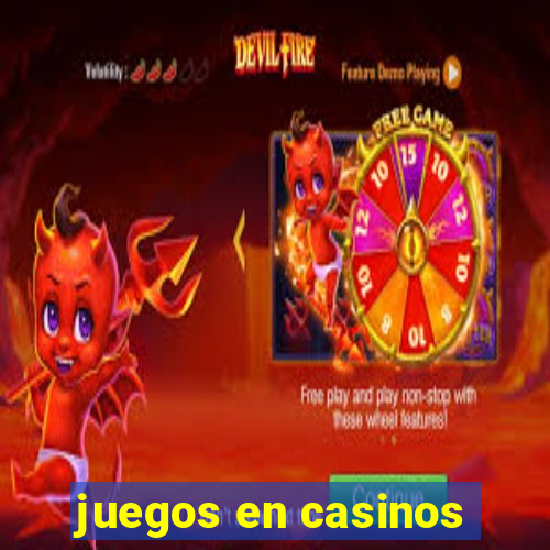 juegos en casinos