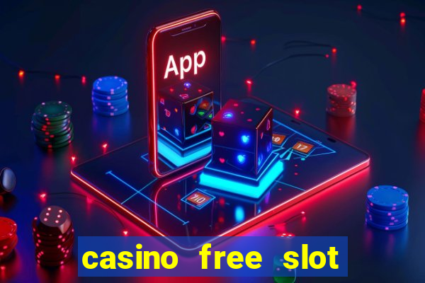 casino free slot machine games