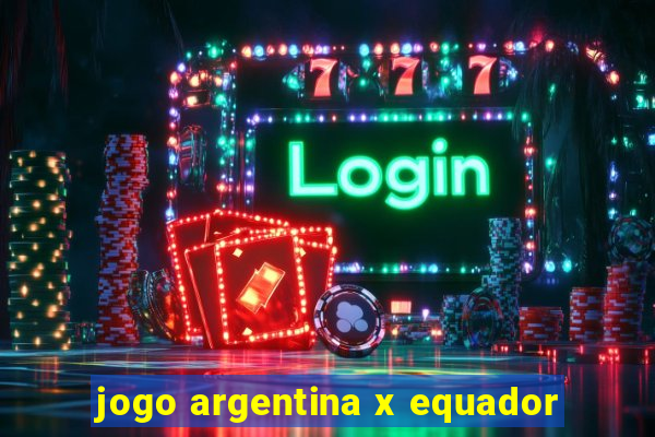 jogo argentina x equador