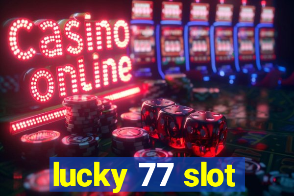 lucky 77 slot