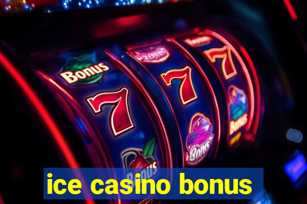 ice casino bonus