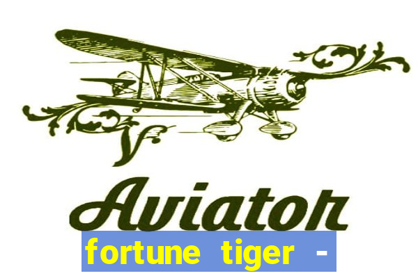 fortune tiger - horário das cartas 10x