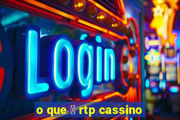 o que 茅 rtp cassino