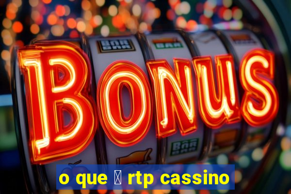 o que 茅 rtp cassino