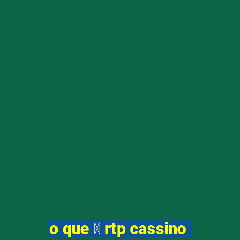 o que 茅 rtp cassino