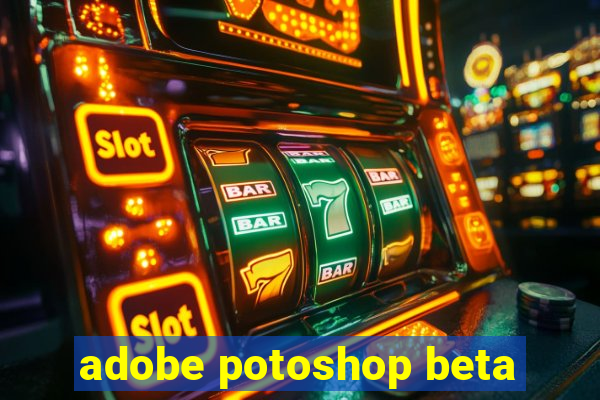 adobe potoshop beta