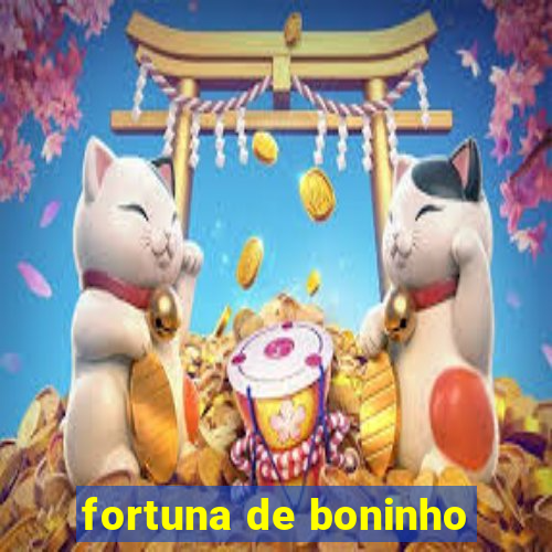 fortuna de boninho