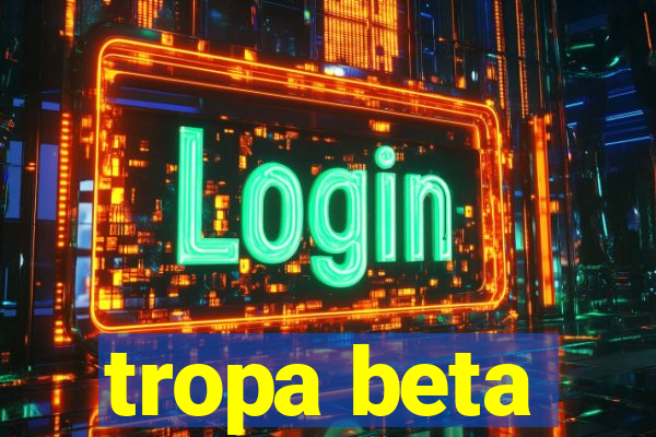 tropa beta