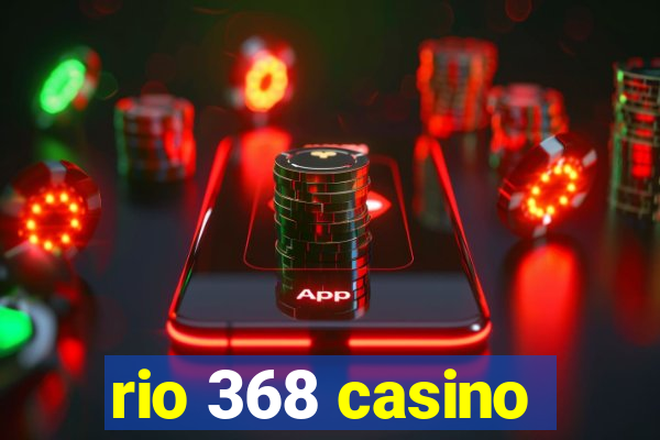 rio 368 casino