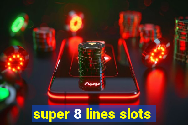 super 8 lines slots