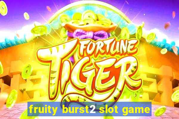 fruity burst2 slot game