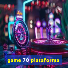 game 70 plataforma