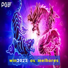 win2023 os melhores jogos de cassino