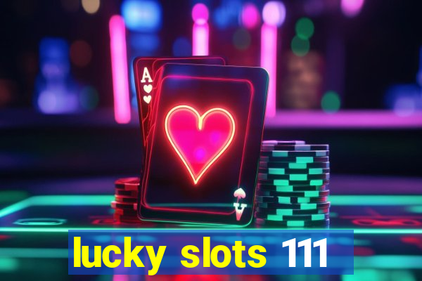 lucky slots 111