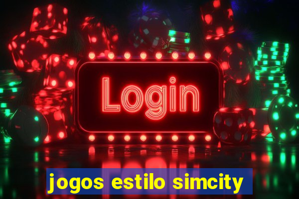 jogos estilo simcity