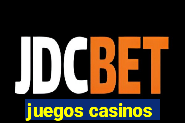 juegos casinos